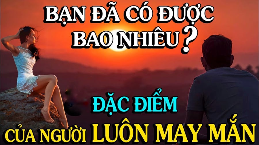 Người dễ gặp may có đặc điểm gì?